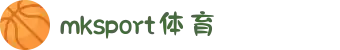 MK(体育科技有限公司)体育·官方网站